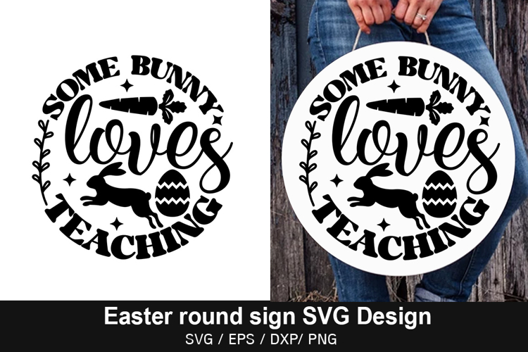 Some bunny loves teaching SVG - Easter Round Sign Design