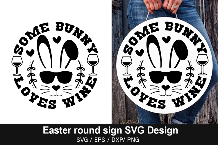 Some bunny loves wine SVG - Easter Round Sign Design