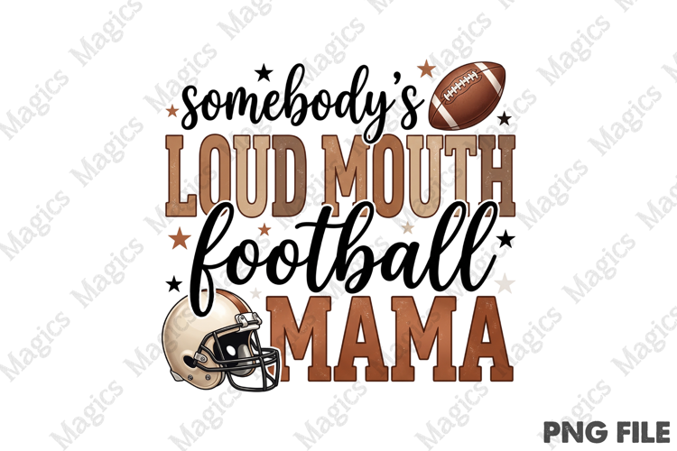 Somebody's Loud Mouth Football Mama PNG