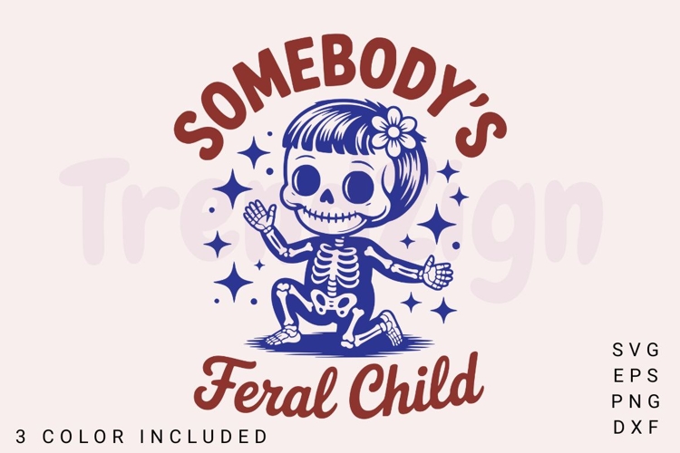 Somebodys Feral Child, Spooky Vibes Halloween Skeleton SVG