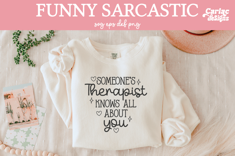 Someones Therapist Knows SVG, Funny Sarcastic