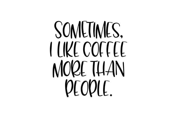 Sometimes I Like Coffee SVG Cut File