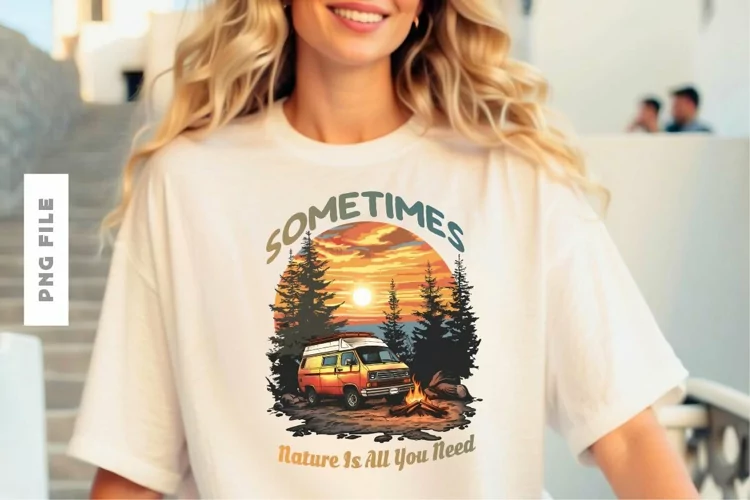 Sometimes Nature Is All You Need T shirt Design