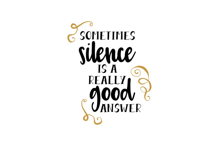 Sometimes Silence Is A Really Good Answer example image 1