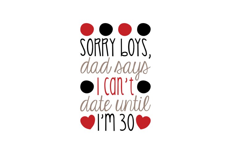 Sorry Boys Dad Says I Cant Date Until Im 30