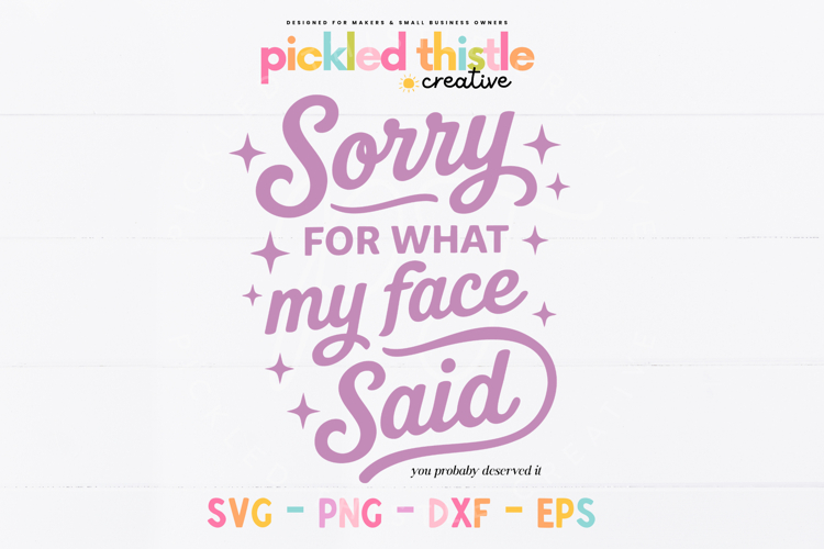 Sorry For What My Face Said PNG | Funny Sarcastic Quote