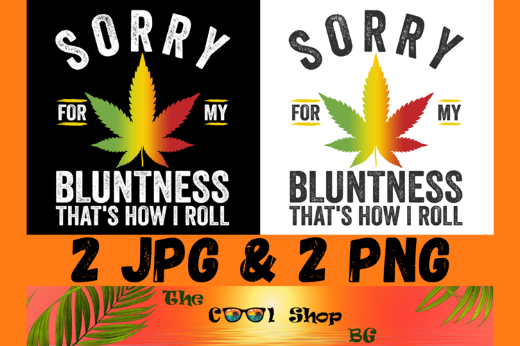 Sorry For My Bluntness Png, That's How I Roll Png example image 1