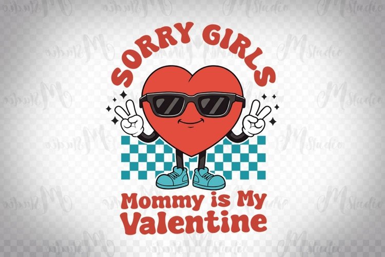 Sorry Girls Mommy Is My Valentine - Funny Heart Design
