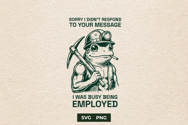Sarcastic Mining Frog Busy Being Employed Meme SVG File example image 1
