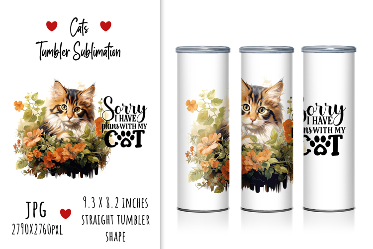 "Sorry I Have Plans With My Cat" Tumbler Sublimation