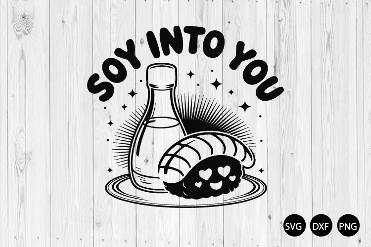 Soy Into You SVG, Soy Sauce SVG, Kawaii Foodie SVG