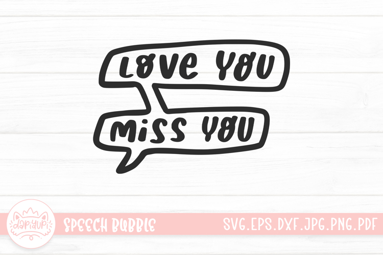 Love You Miss You Hand Drawn Letter Speech Bubble SVG