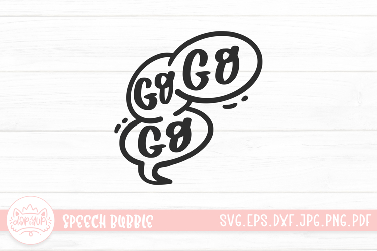 Go Go Go Hand Drawn Letter Speech Bubble SVG