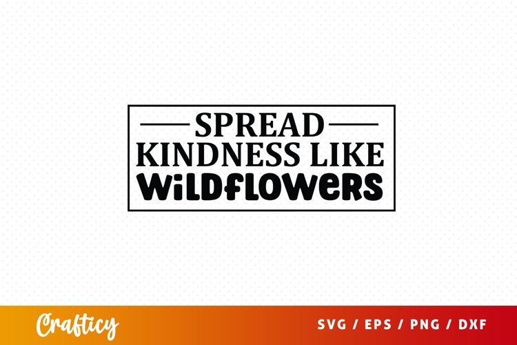 Spread kindness like wildflowers SVG (2932788)
