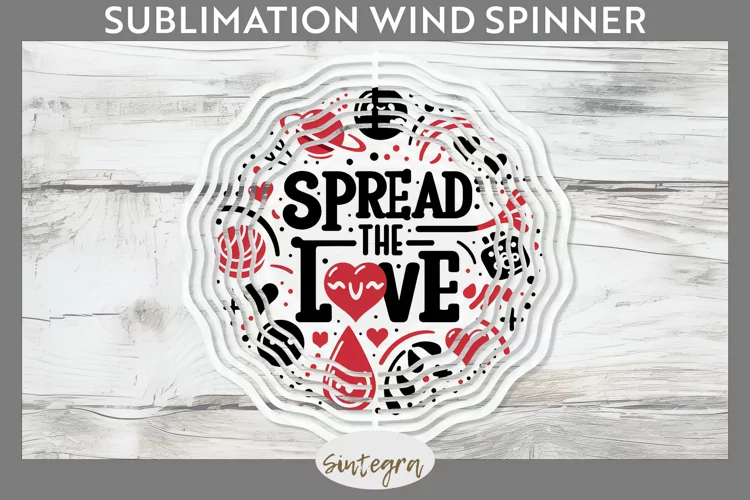 Spread The Love v2 Wind Spinner Sublimation