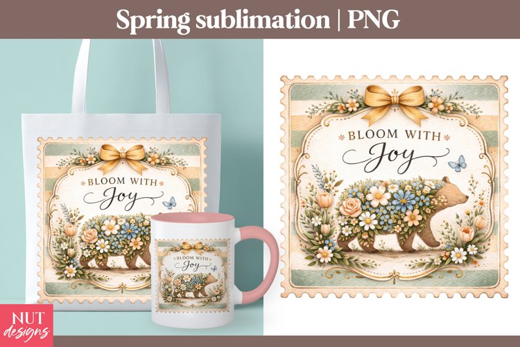 Bloom With Joy Floral Bear sublimation Spring sublimation
