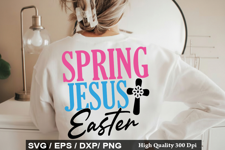 Spring Jesus Easter - Easter SVG Design