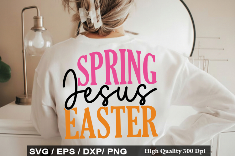 Spring Jesus Easter - Easter SVG Design