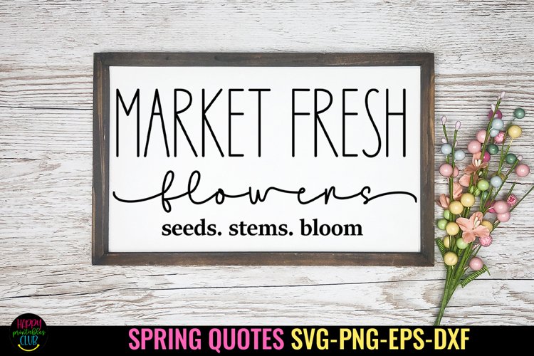 Market Fresh Flowers I Spring Sign SVG I Spring Quote SVG
