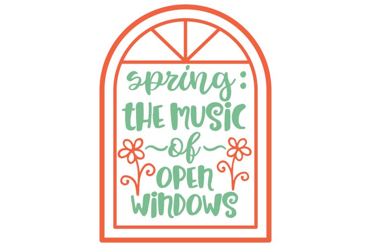 Spring The Music Of Open Windows SVG Cut File