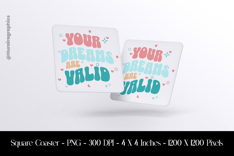 Your Dream Are Valid Square Coaster Sublimation