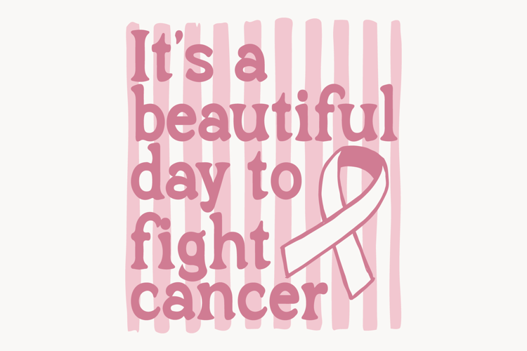 It's A Beautiful Day To Fight Cancer