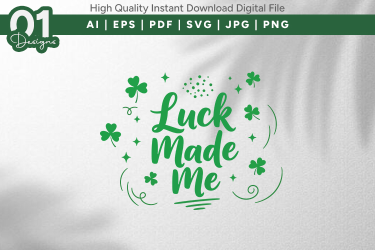 Luck Made Me Shamrock SVG File