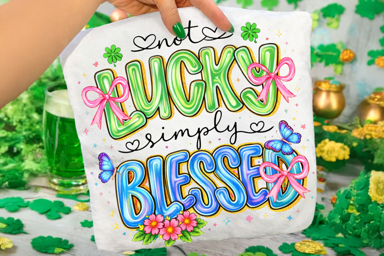 Not Lucky Simply Blessed St Patricks Day PNG, Shamrock PNG
