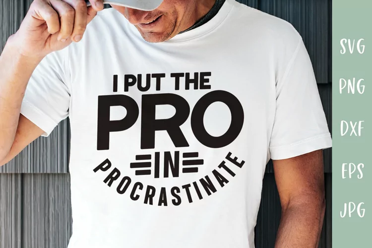 Funny SVG - I Put The Pro In Procrastinate