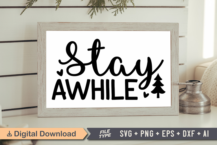 Stay Awhile Sign SVG, Farmhouse Christmas Sign