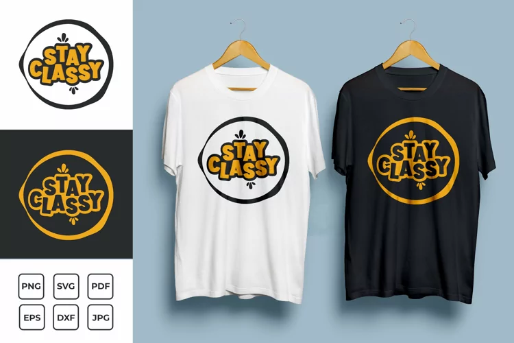 Stay Classy Typography SVG T-Shirt Design