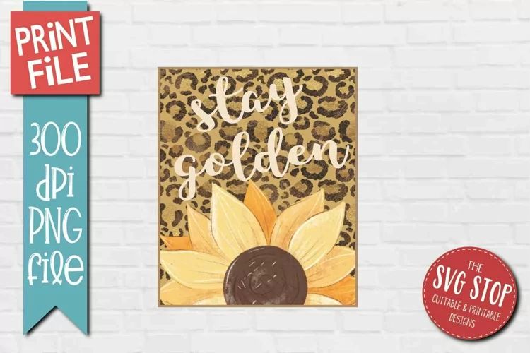 Stay Golden Sublimation| Sunflower Garden Flag PNG