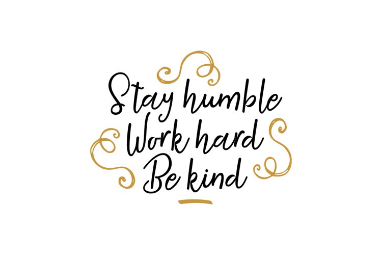 Stay Humble, Work Hard, Be Kind example image 1