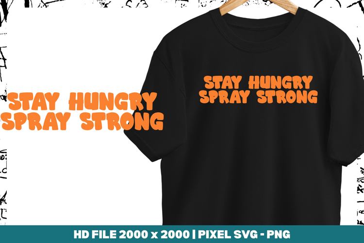 Stay Hungry Spray Strong