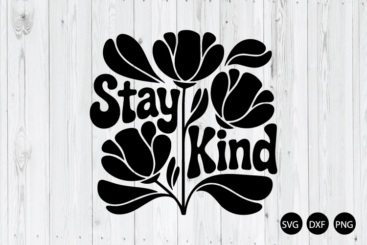 Stay Kind SVG, Inspirational Quote SVG