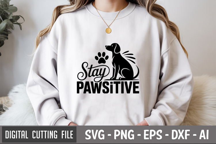Stay Pawsitive SVG File | Dog Quotes SVG | Funny Dog SVG