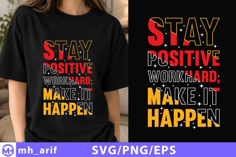 Stay Positive Work Hard Make It Happen T-Shirt Design SVG example image 1