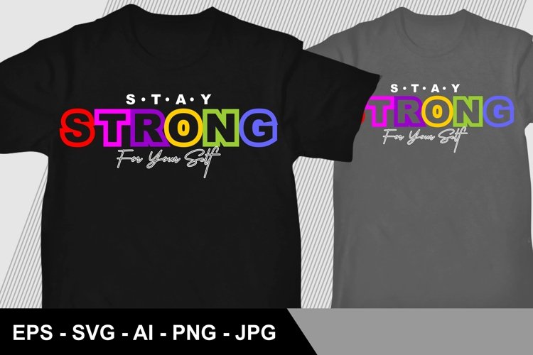 Stay Strong Your Self - T Shirt Design