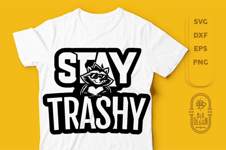 Stay Trashy Raccoon Funny Saiyng SVG File | Sarcastic SVG