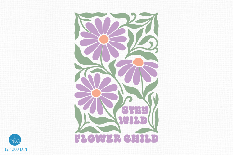 Stay Wild Flower Child PNG, Retro Floral Design