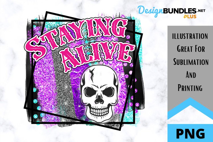 Staying Alive Halloween Sublimation - Sublimation PNG