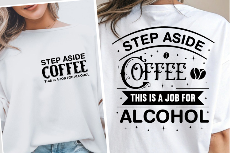 Step Aside Coffee This Is A Job For Alcohol, Sarcastic SVG