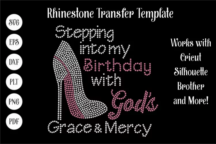 Stepping into my Birthday w Gods Grace Rhinestone SVG Templa