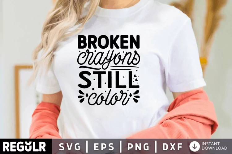 Broken crayons still color SVG, Motivational SVG Design