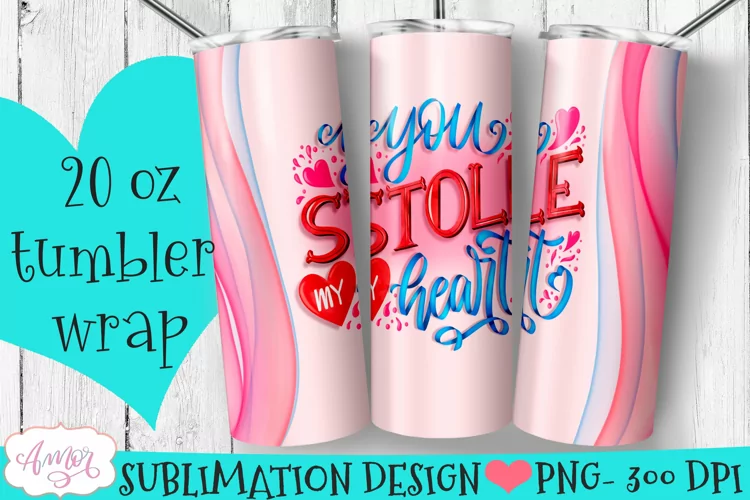 Valentines Tumbler Wrap for Sublimation | You stole my heart
