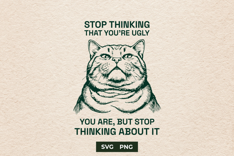 Sarcastic Chubby Cat Dark Humor Meme SVG Cut File