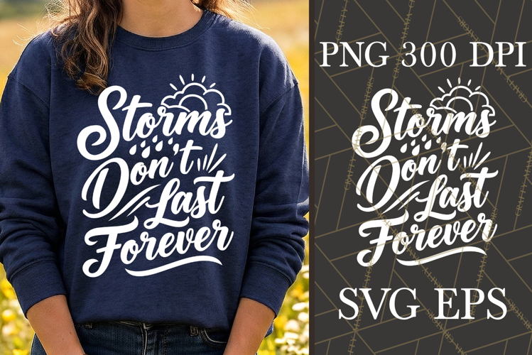 Storms Don't Last Forever SVG PNG Inspirational Quote