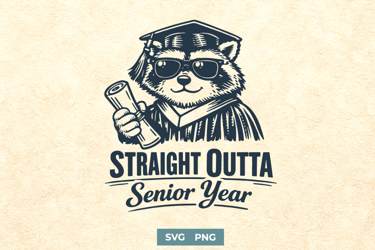 Straight Outta Senior Year SVG - Class of Graduation PNG