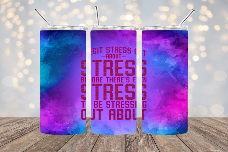 Stress About Stress- 20oz Sublimation - PNG Design example image 1
