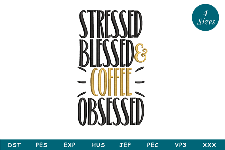 Stressed Blessed & Coffee Obsessed Embroidery Design